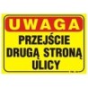 Tablica 35x25cm uwaga! Przejście drugą stroną ulicy