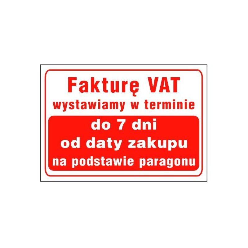 Tablica, fakurę vat wystawiamy w terminie do 7dni od daty